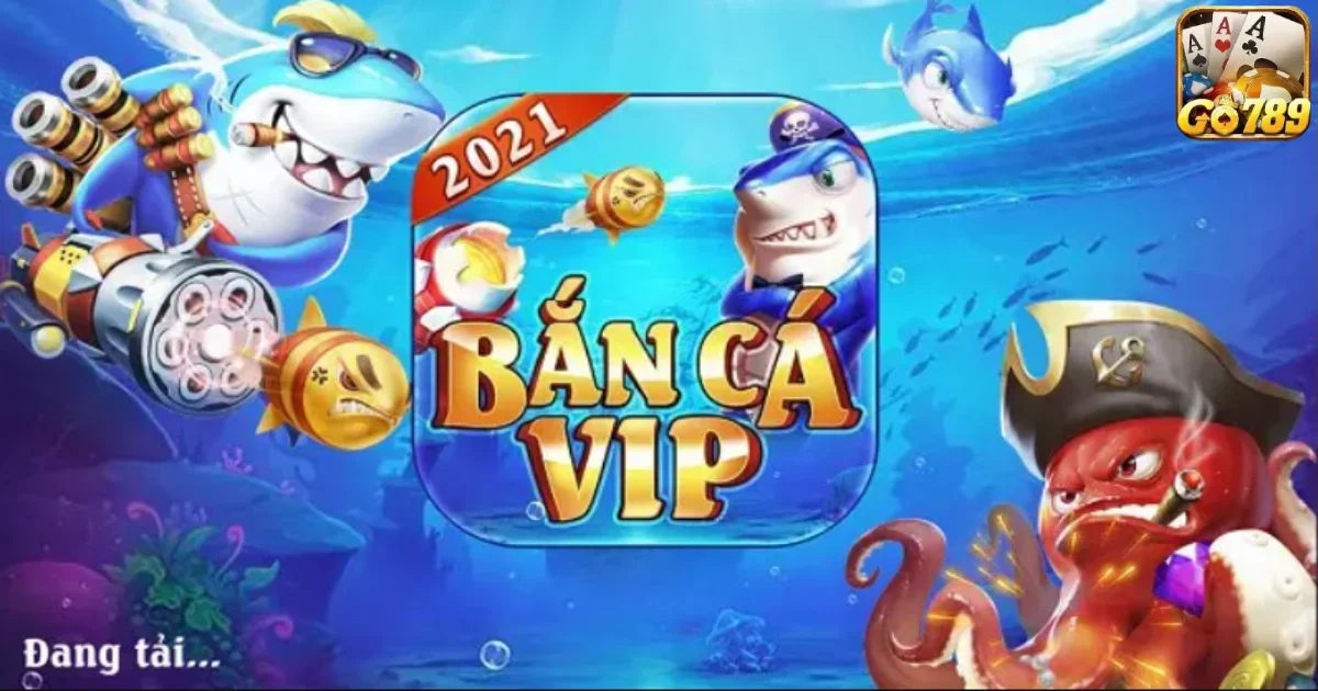 Bắn cá Vip là gì?
