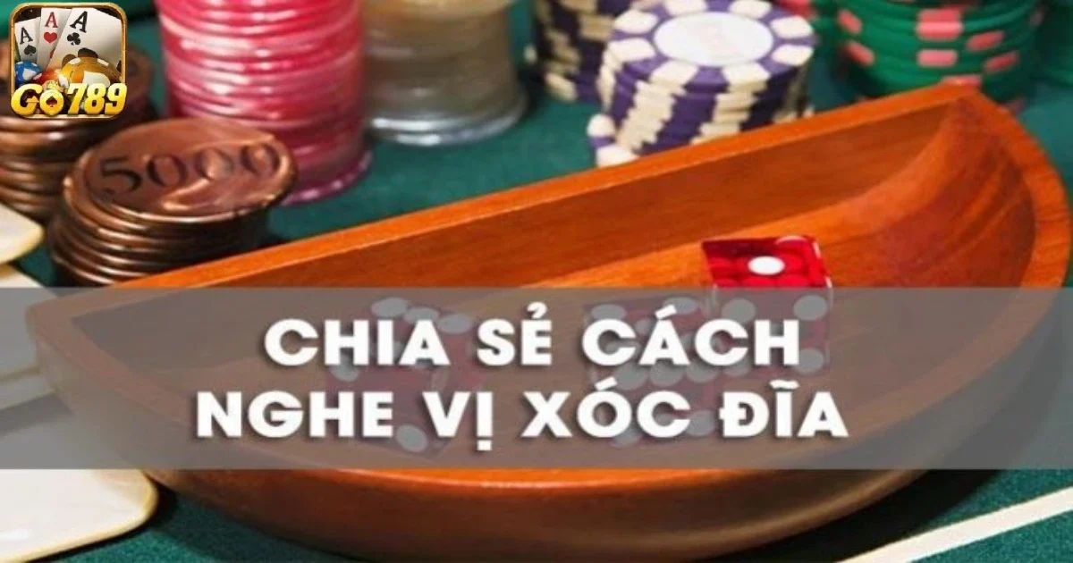 Hướng Dẫn Cách Nghe Vị Xóc Đĩa Hiệu Quả Đến Từ Cao Thủ 2 Hướng Dẫn Cách Nghe Vị Xóc Đĩa Hiệu Quả