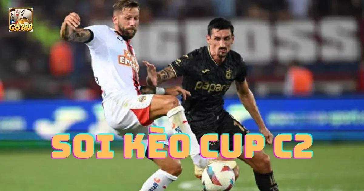 Soi kèo Cup C2 là gì? Dự đoán kết quả Soi kèo Cup C2 1 Soi kèo Cup C2 là gì? Dự đoán kết quả Soi kèo Cup C2