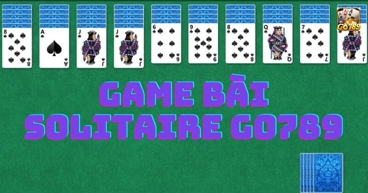 Game bài solitaire Go789: Cách chơi Game bài solitaire Go789 2 Giới thiệu về Game bài solitaire Go789