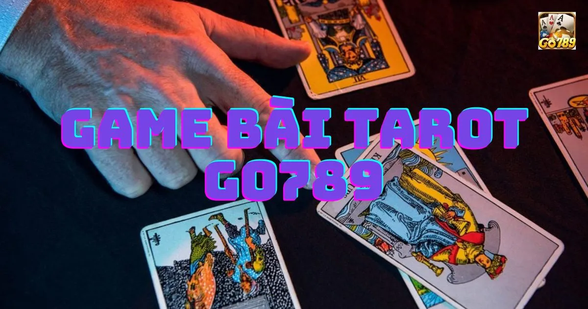 Game bài tarot Go789: Cách chơi Game bài tarot Go789 2 Giới thiệu về Game bài tarot Go789