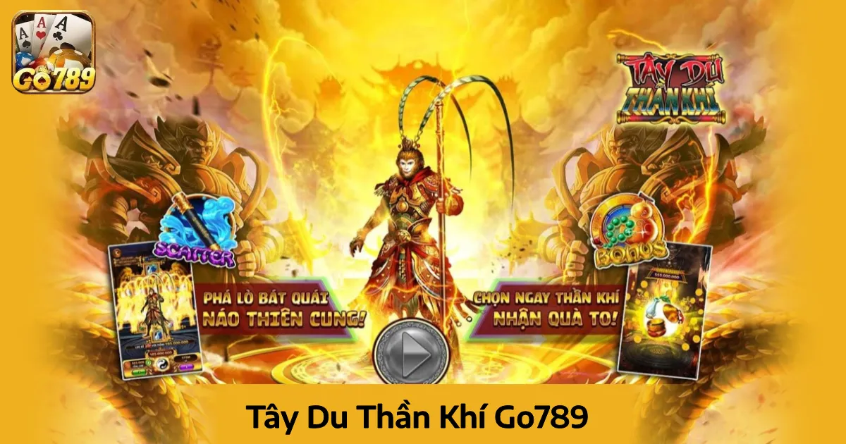 Tây Du Thần Khí Go789: Chinh Phục Đỉnh Cao Của Thần Thoại 4 Cách Chơi Tây Du Thần Khí Go789